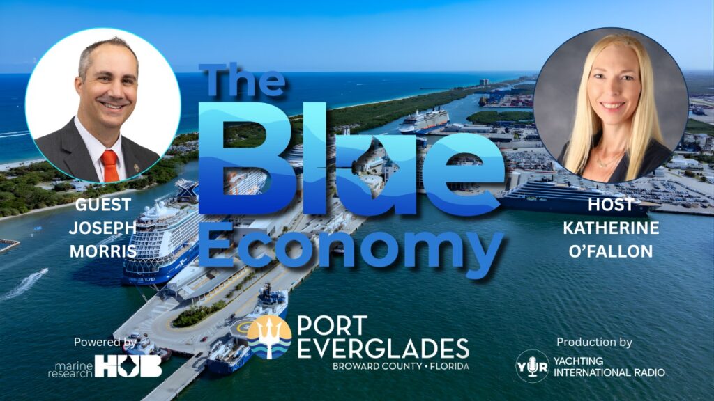 Port Everglades and the Blue Economy Powering South Florida | Joseph Morris | The Blue Economy